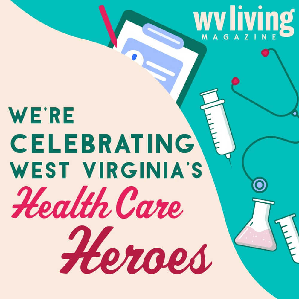 2021 Health Care Heroes - Wv Living Magazine